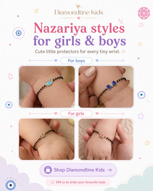 ✨ Tiny wrists, timeless protection. ✨

From playful whales and bows to delicate butterflies and hearts, our Diamondtine Kids Nazariyas are handcrafted in solid gold with natural diamonds, designed to be cherished every day.

A meaningful gift for newborns, babies, toddlers, birthdays, naming ceremonies, baby showers, and special milestones.

💎 Handcrafted in 14K & 18K Gold
💎 Natural Diamonds
💎 Lightweight & Comfortable for Daily Wear
💎 Thoughtful Gifts for Girls & Boys